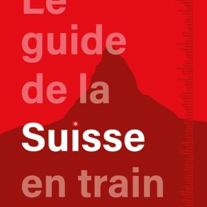 Le guide de la Suisse en train