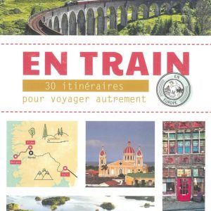 En train 30 itinÃ©raires pour voyager autrement en Europe