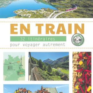 En train - 32 itinÃ©raires pour voyager autrement en Europe