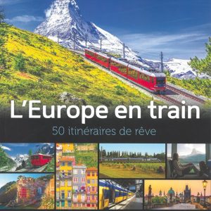 L'Europe en train - 50 itinéraires de rêve